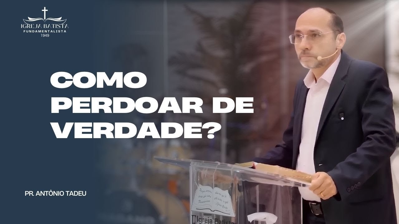Como Perdoar de Verdade parte 2? A Base Bíblica do Perdão | Pr. Antônio Tadeu