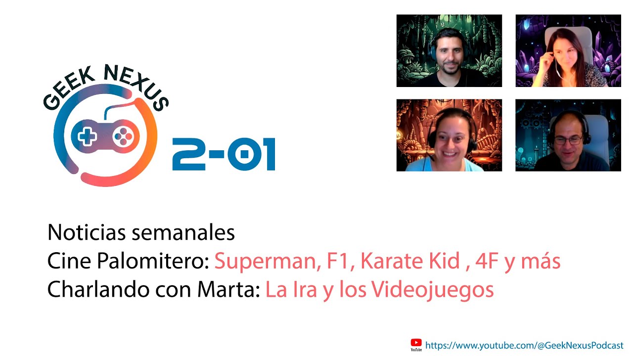 Geek Nexus 2x01: Noticias, Películas del Verano 🍿 y la Ira en los Videojuegos 😡🎮