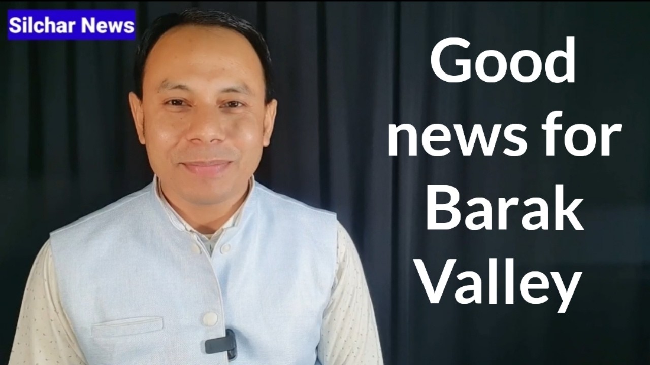 Good news for Barak Valley