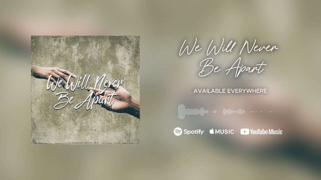 WE WILL NEVER BE APART (Audio/Lyrics)
