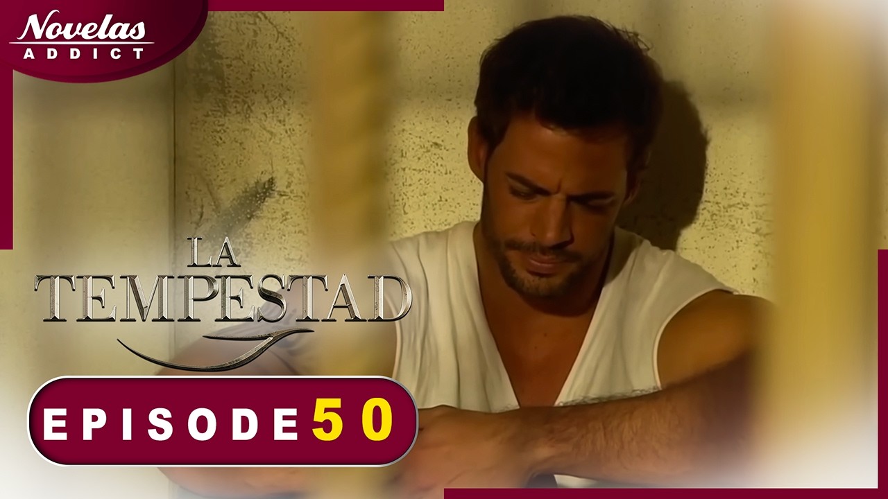 La Tempestad - Episode 50 - Novelas Complète en Français