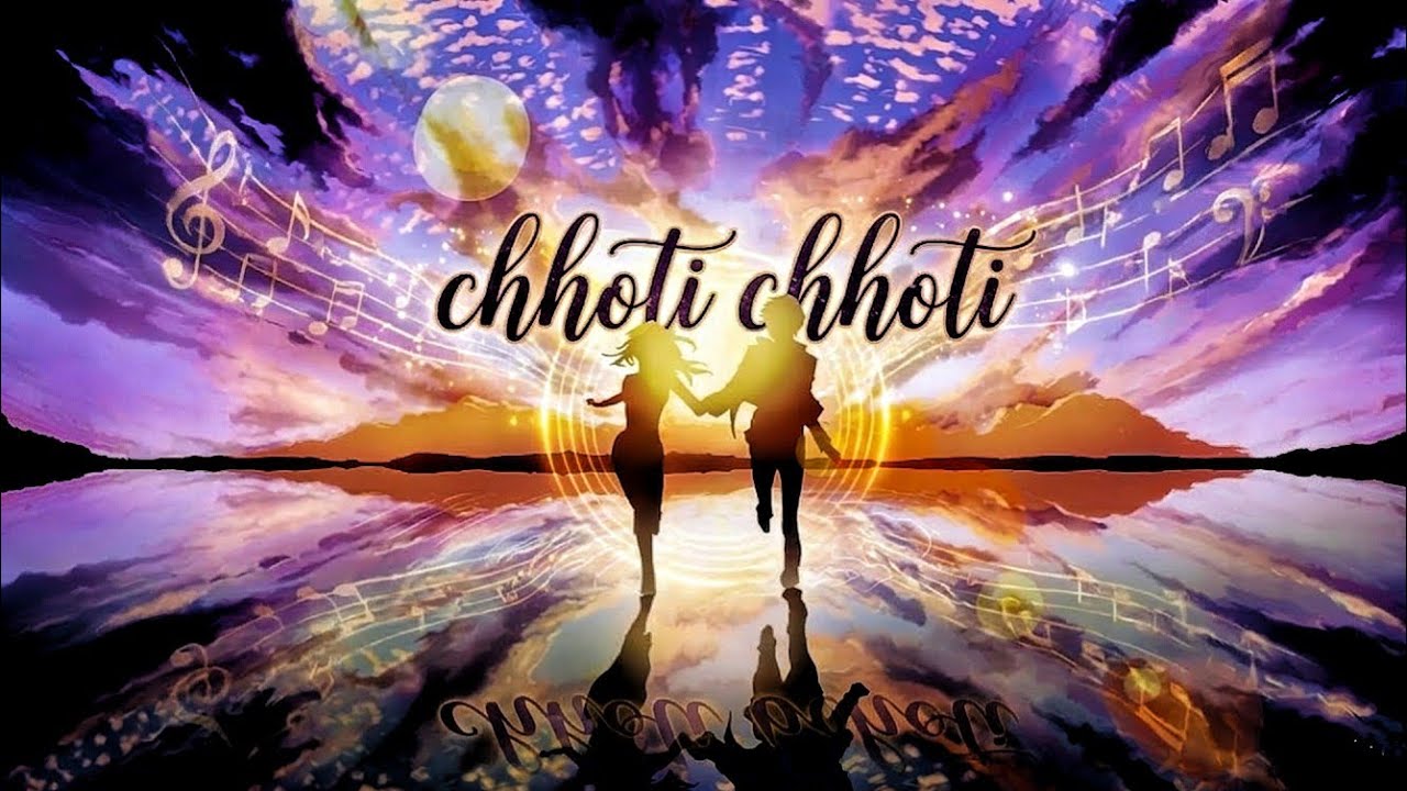 Chhoti Chhoti-[Lyrical]