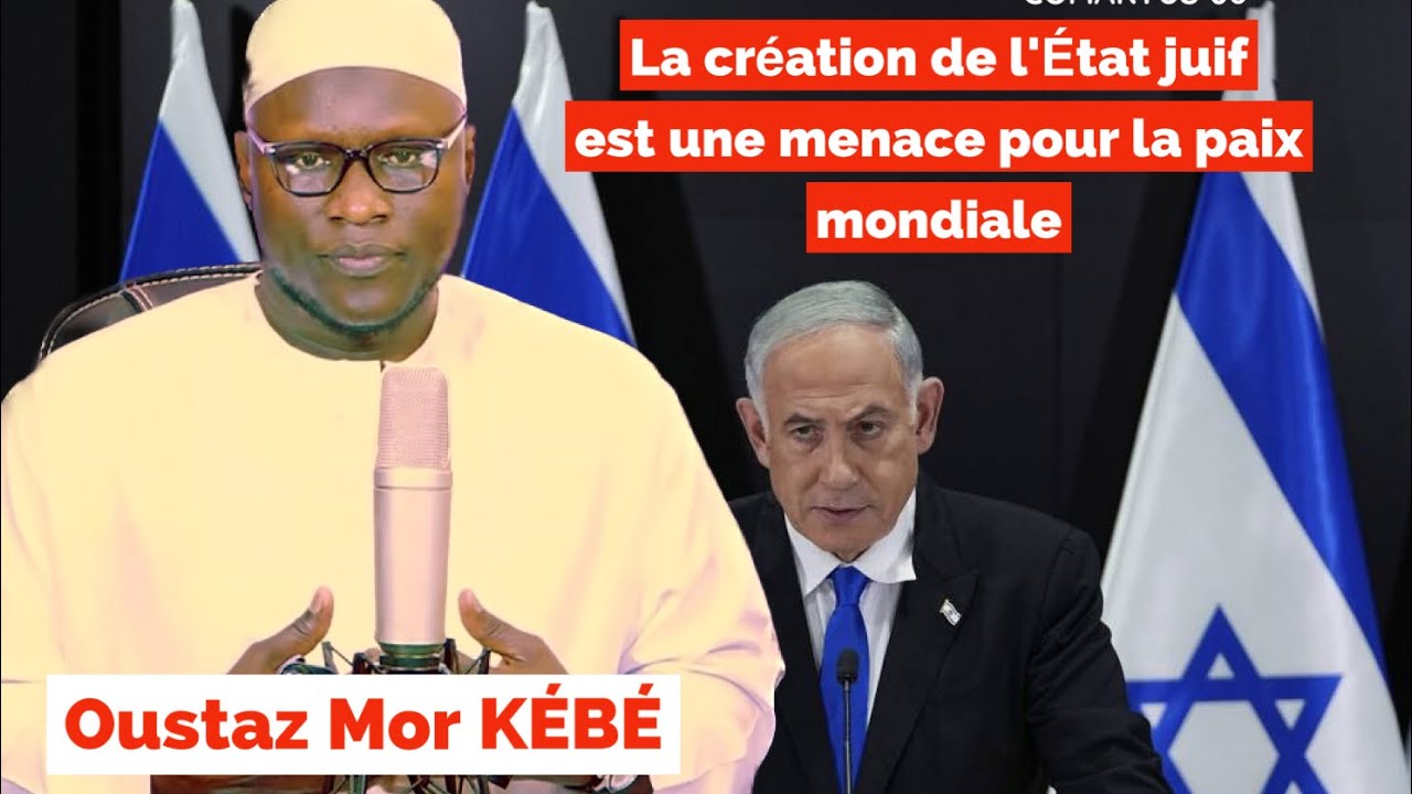 Oustaz Mor KÉBÉ : La création de l'État juif est une menace pour la paix mondiale