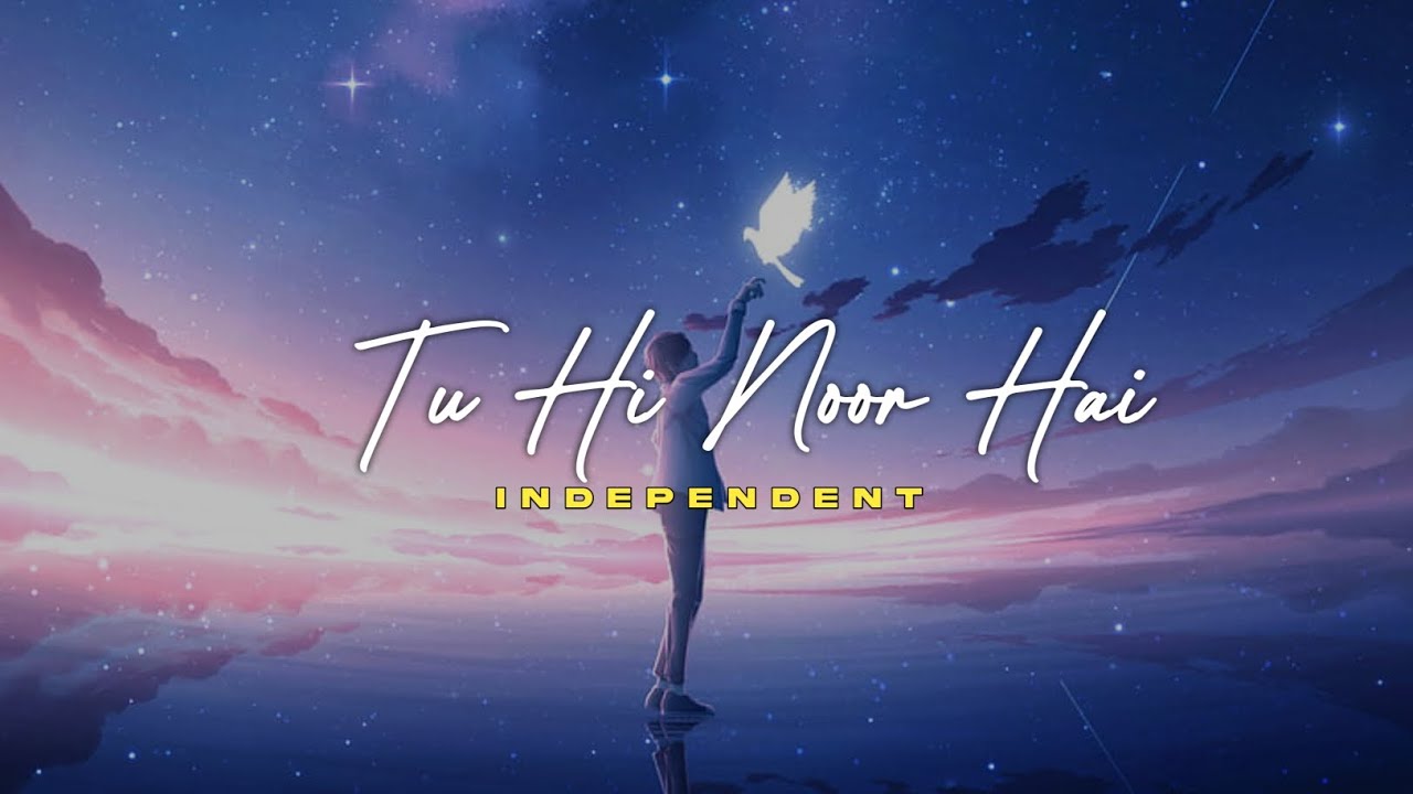 Tu Hi Noor Hai | Independent Core | Official Audio