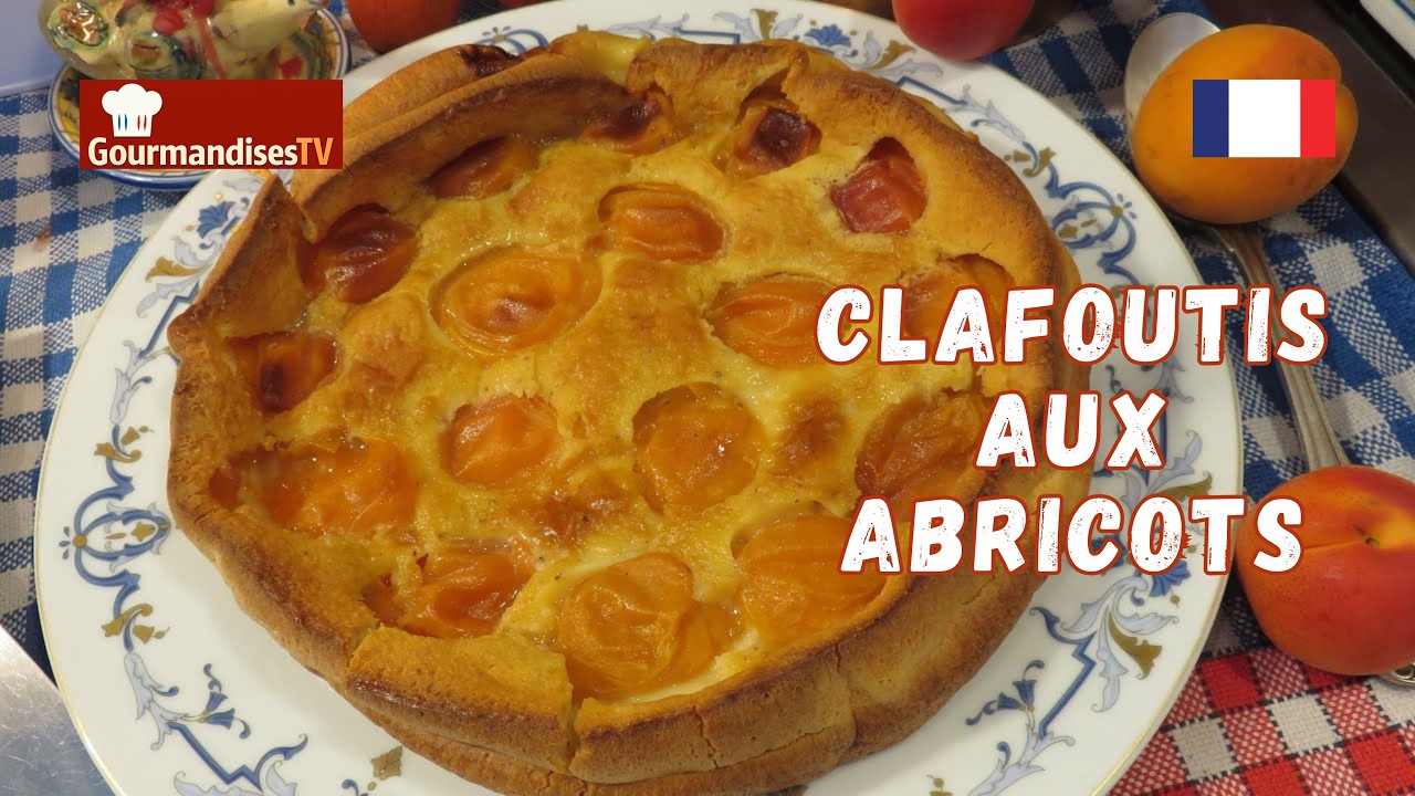 MON CLAFOUTIS AUX ABRICOTS Fondant à souhait - Gourmandises TV