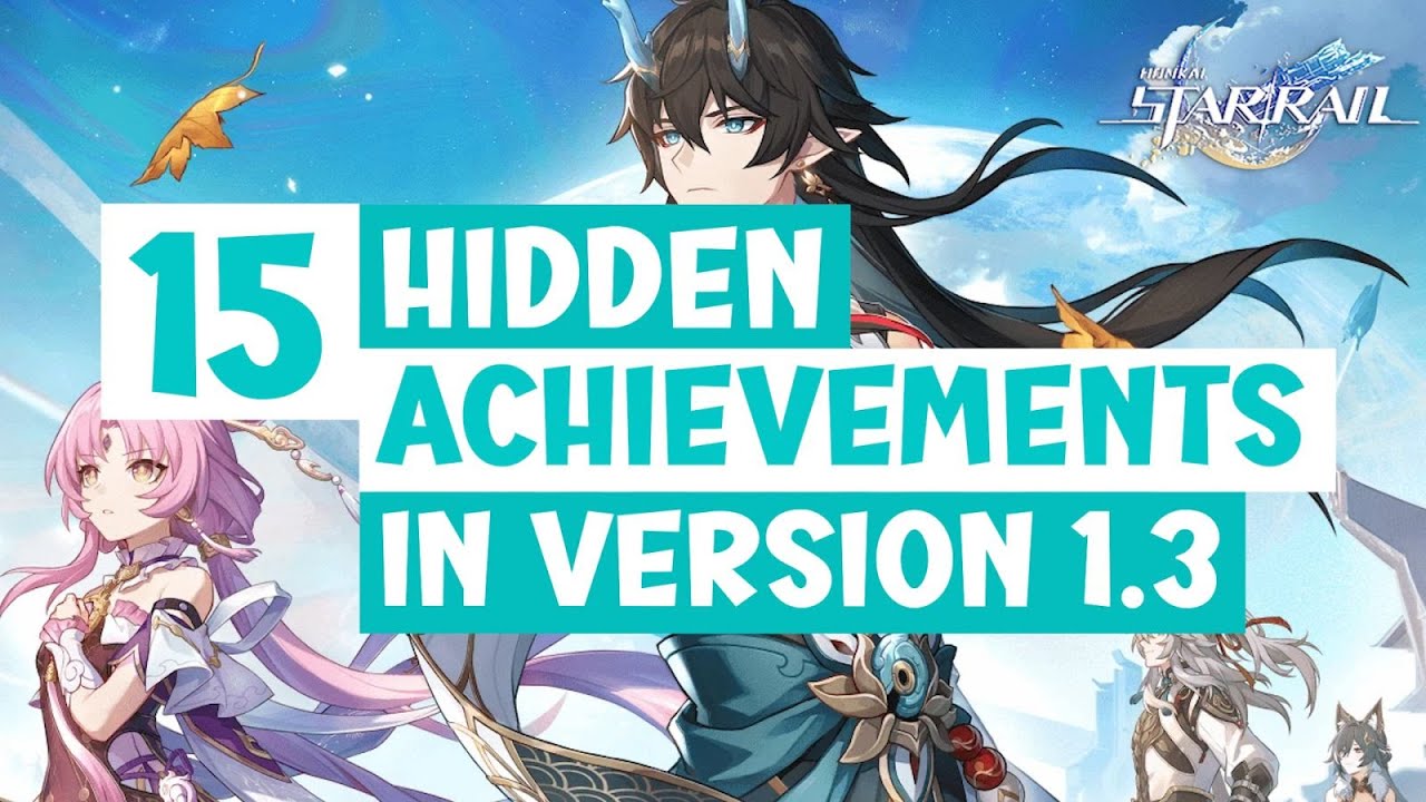 15 NEW HIDDEN ACHIEVEMENTS IN VERSION 1.3 - Honkai: Star Rail