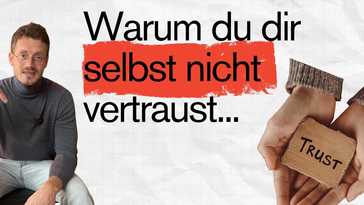 Warum du dir selbst nicht vertraust...