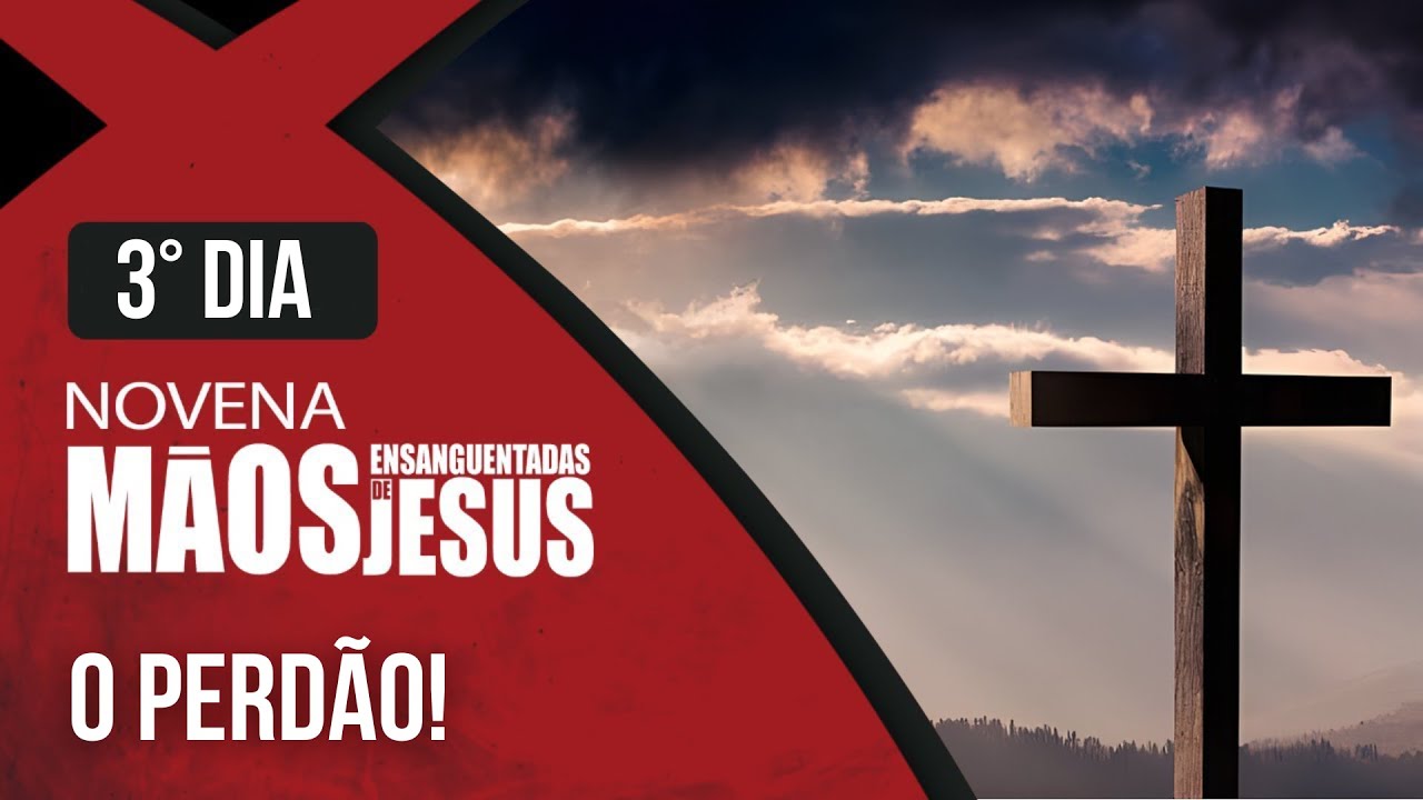 Novena das M&atilde;os Ensanguentadas de Jesus | 3&ordm; O Perd&atilde;o | Rede S&eacute;culo 21