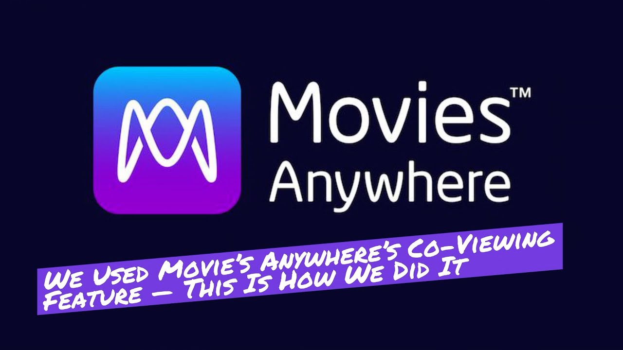 We Used Movies Anywhere's Co-Viewing Feature - This Is How We Did It