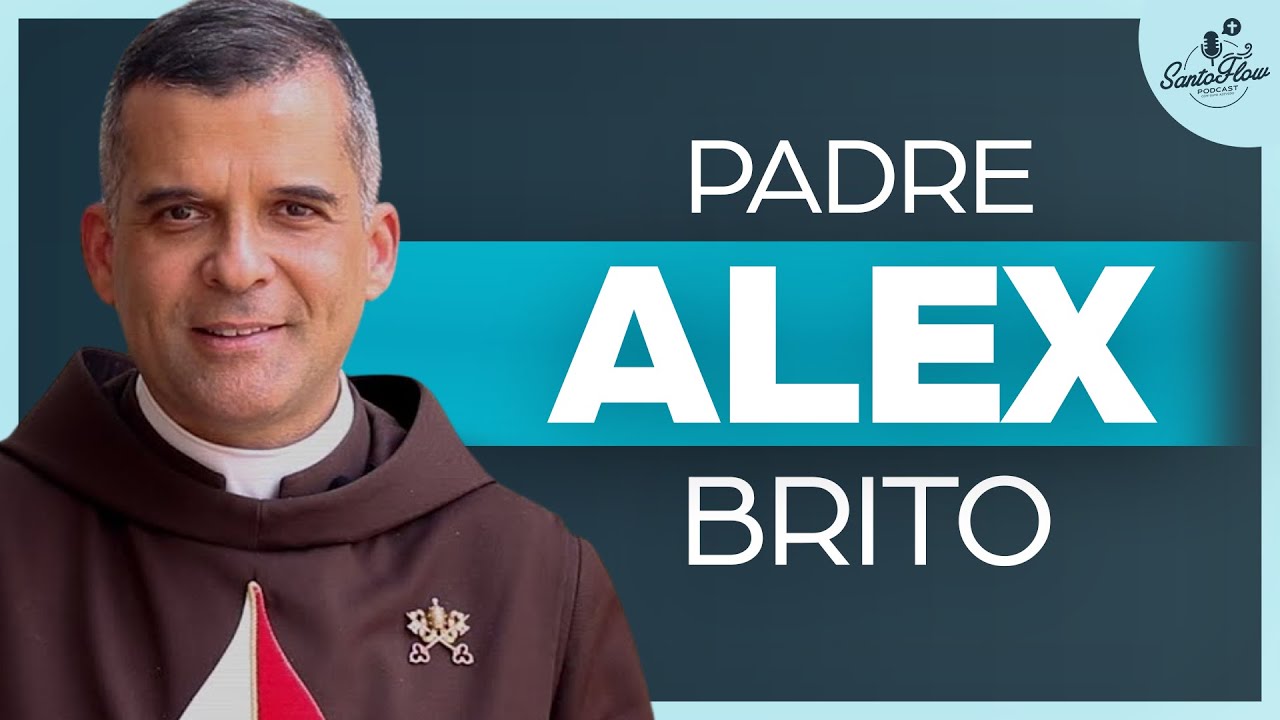 PADRE ALEX BRITO (Arautos do Evangelho) | SantoFlow Podcast #045