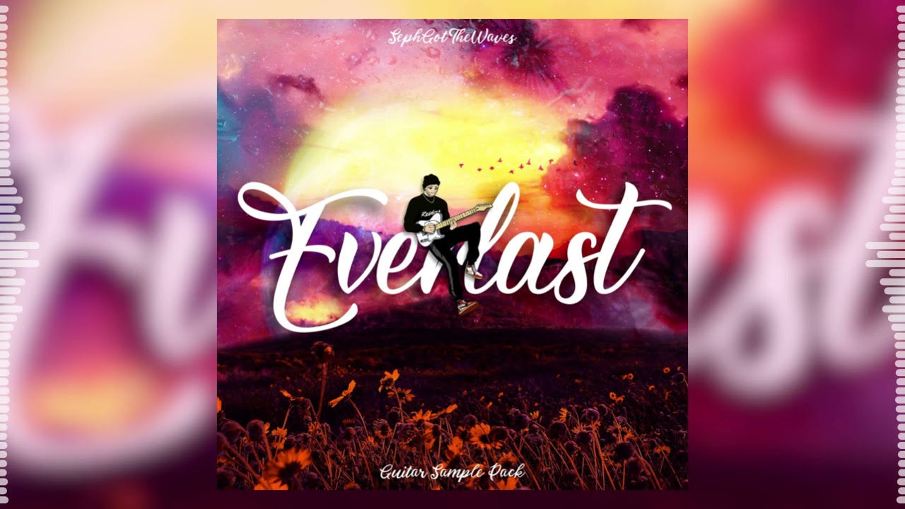 Everlast (SephGotTheWaves) Guitar Sample Pack 🎸