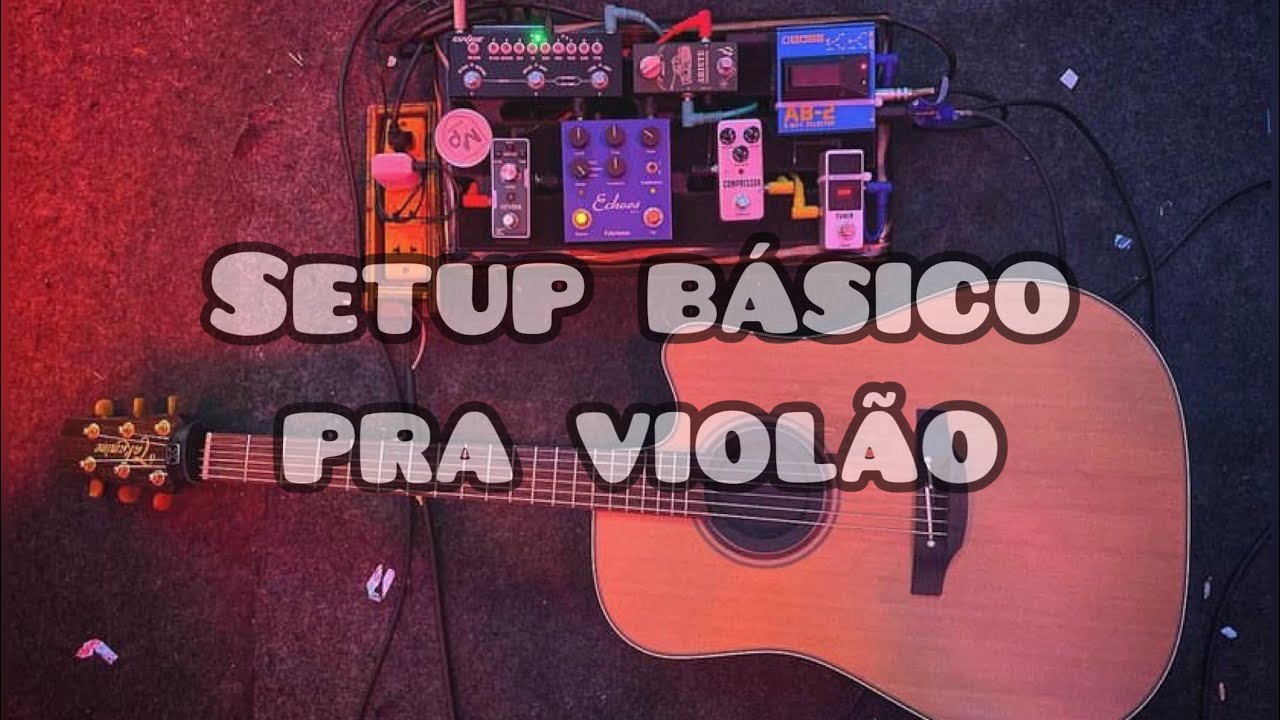Pedalboard 2023.1 | Setup Acoustic (Violão) • Custo x Benefício
