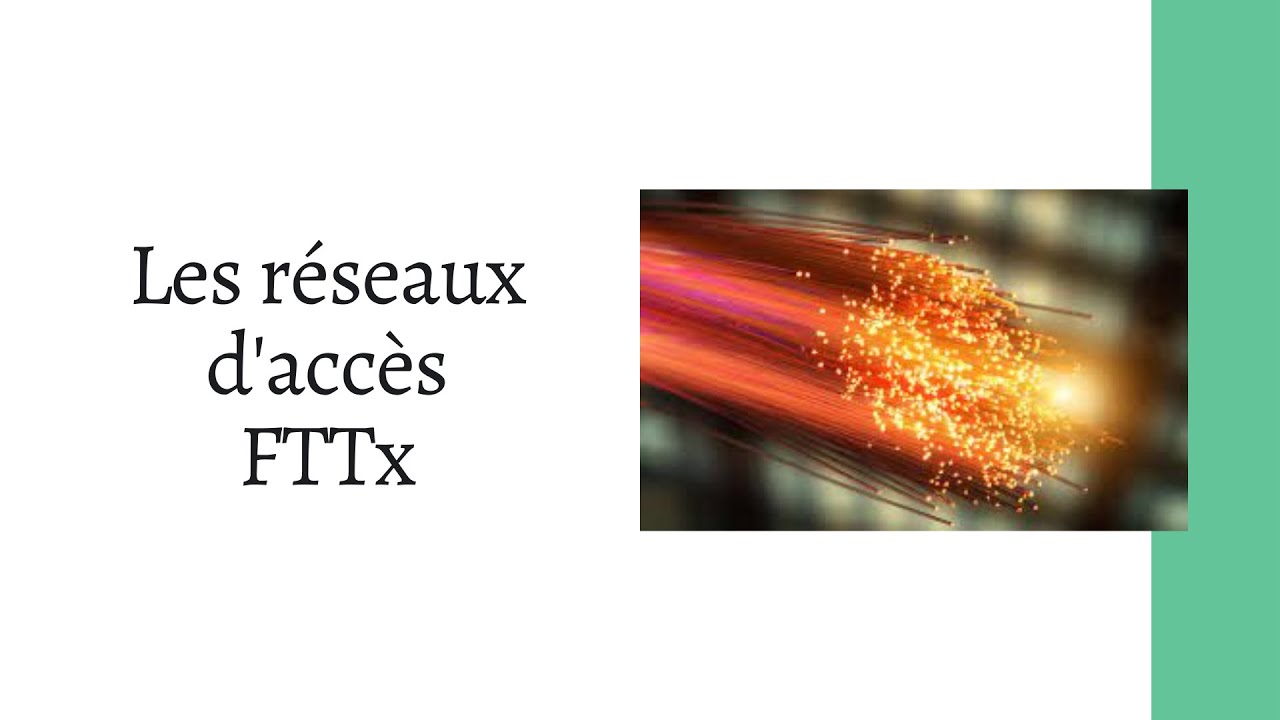 Les r&eacute;seaux d'acc&egrave;s FTTx