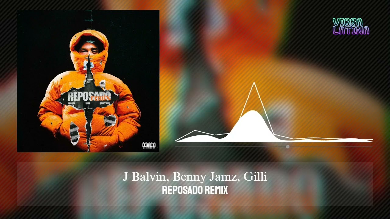 Reposado Remix - J Balvin, Benny Jamz, Gilli