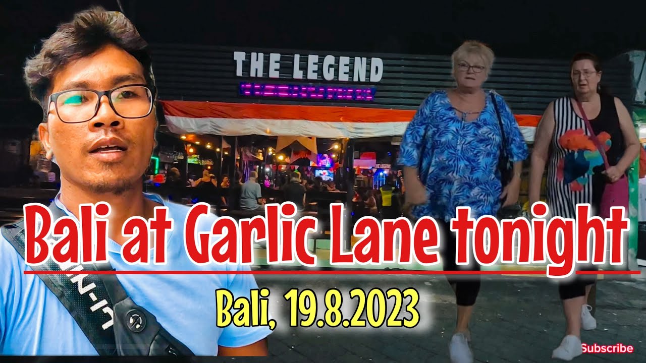 Bali at Garlic Lane tonight, new video and current situation, 19.8.2023