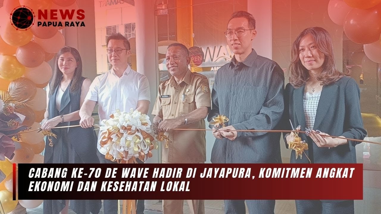 NEWS PAPUA RAYA - CABANG KE-70 DE WAVE HADIR DI JAYAPURA, KOMITMEN ANGKAT EKONOMI & KESEHATAN LOKAL