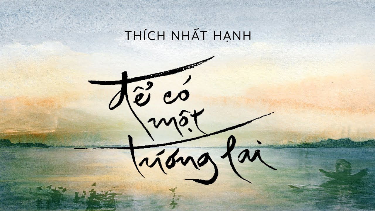 [Sách nói] Để Có Một Tương Lai - Chương 1 | Thích Nhất Hạnh