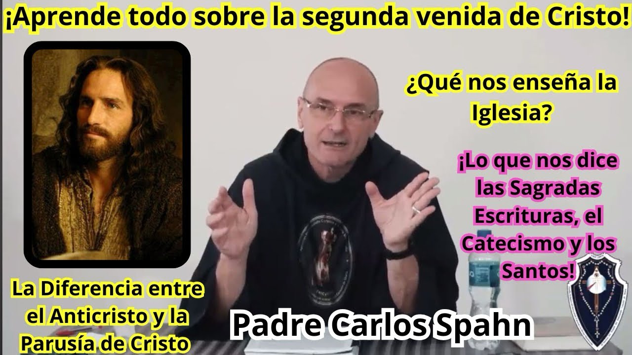 ¡Aprende todo sobre la segunda venida de Cristo! Padre Carlos Spahn