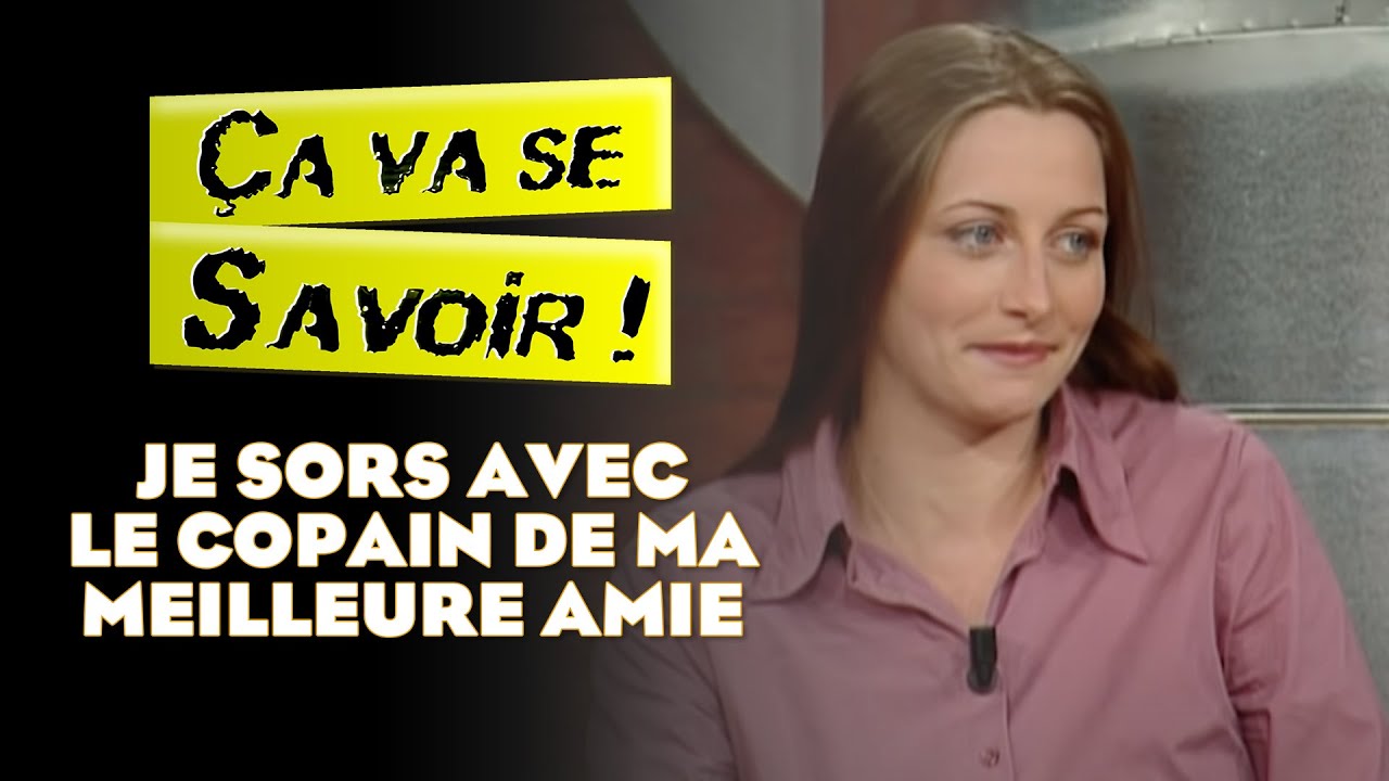 Je sors avec le copain de ma meilleure amie - Ça va se savoir !