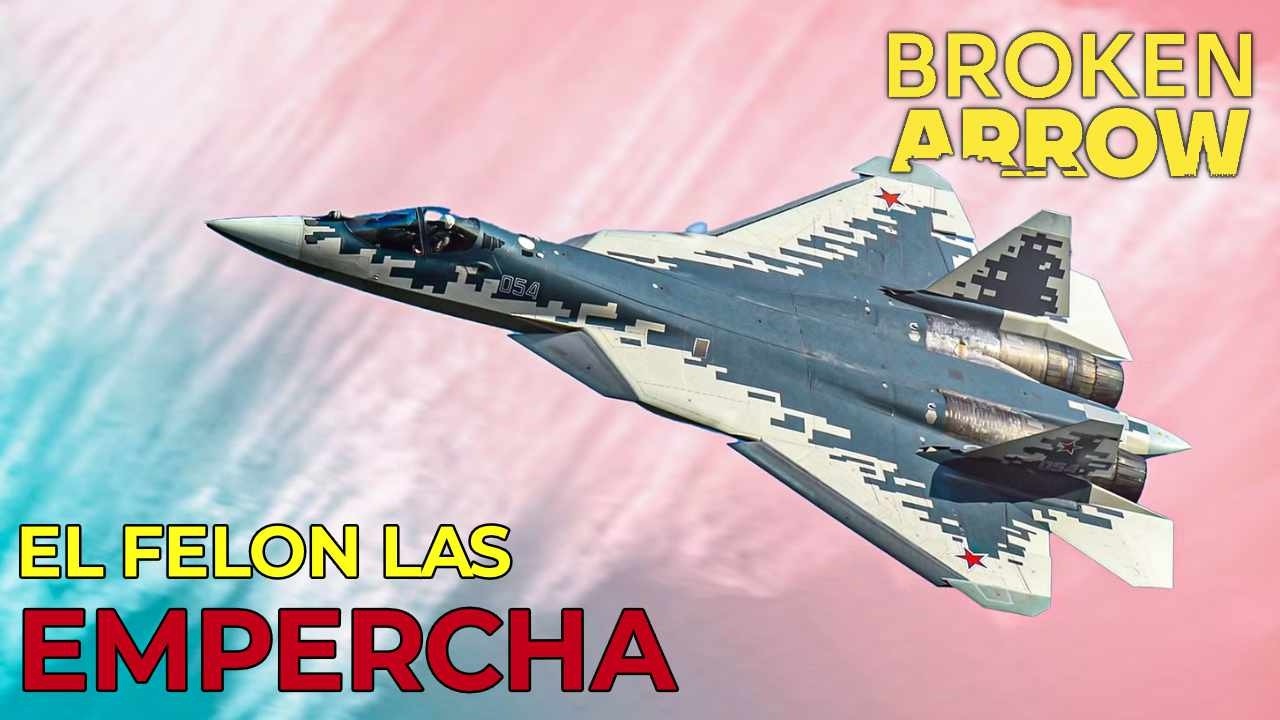 No hay ESCONDITE para el SU-57 (BROKEN ARROW)