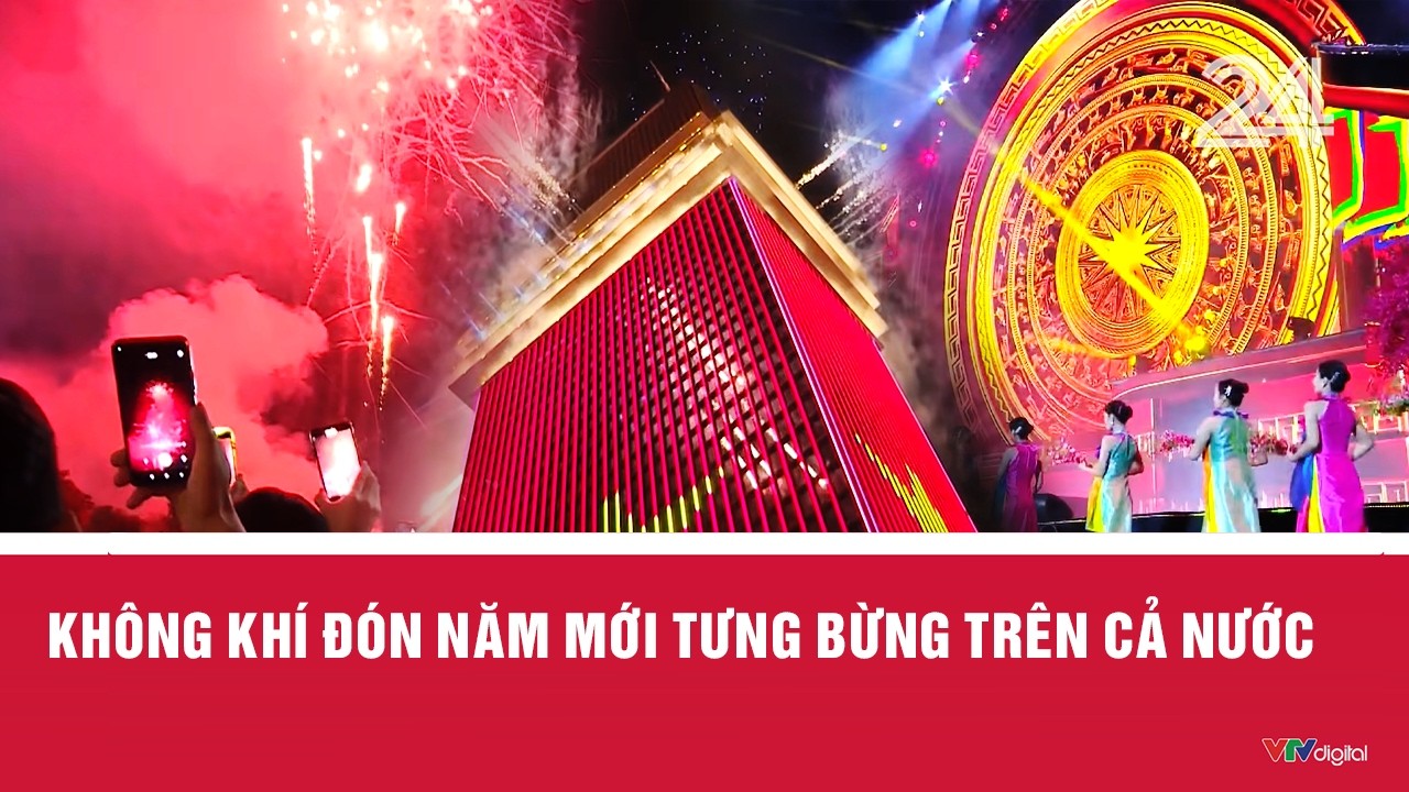 Không khí đón năm mới tưng bừng trên cả nước | Cụm tin | VTV24
