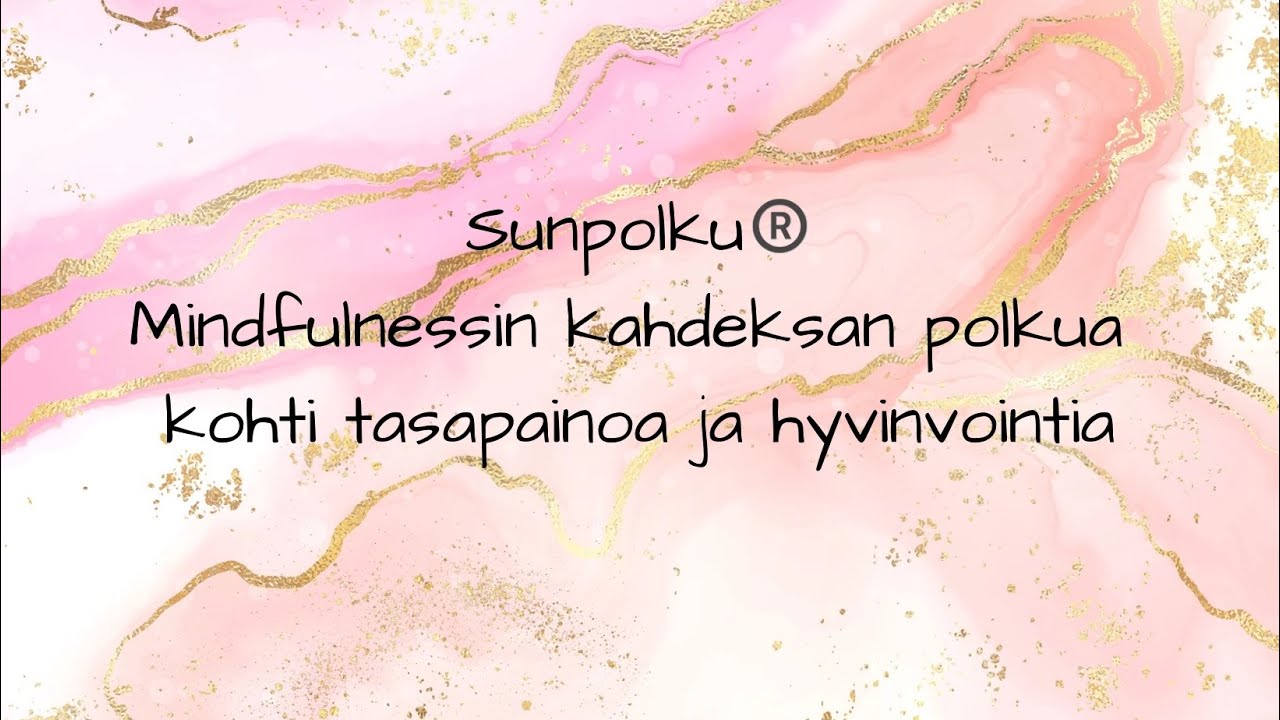 Osa 6 Myötätunto ja hyväksyntä itseä kohtaan I Sunpolku