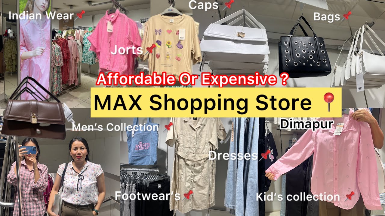 1st Time At Max Shopping Store Dimapur || Bags 💼Dresses👗Footwear🥿Men’s Collection At Dimapur Market