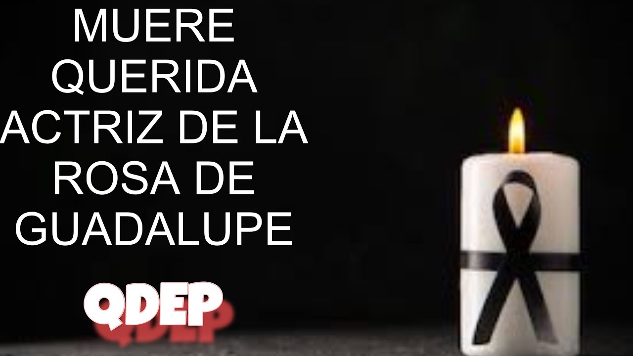 Último Minuto!! Muere Querida Actriz de la Rosa de Guadalupe QDEP+