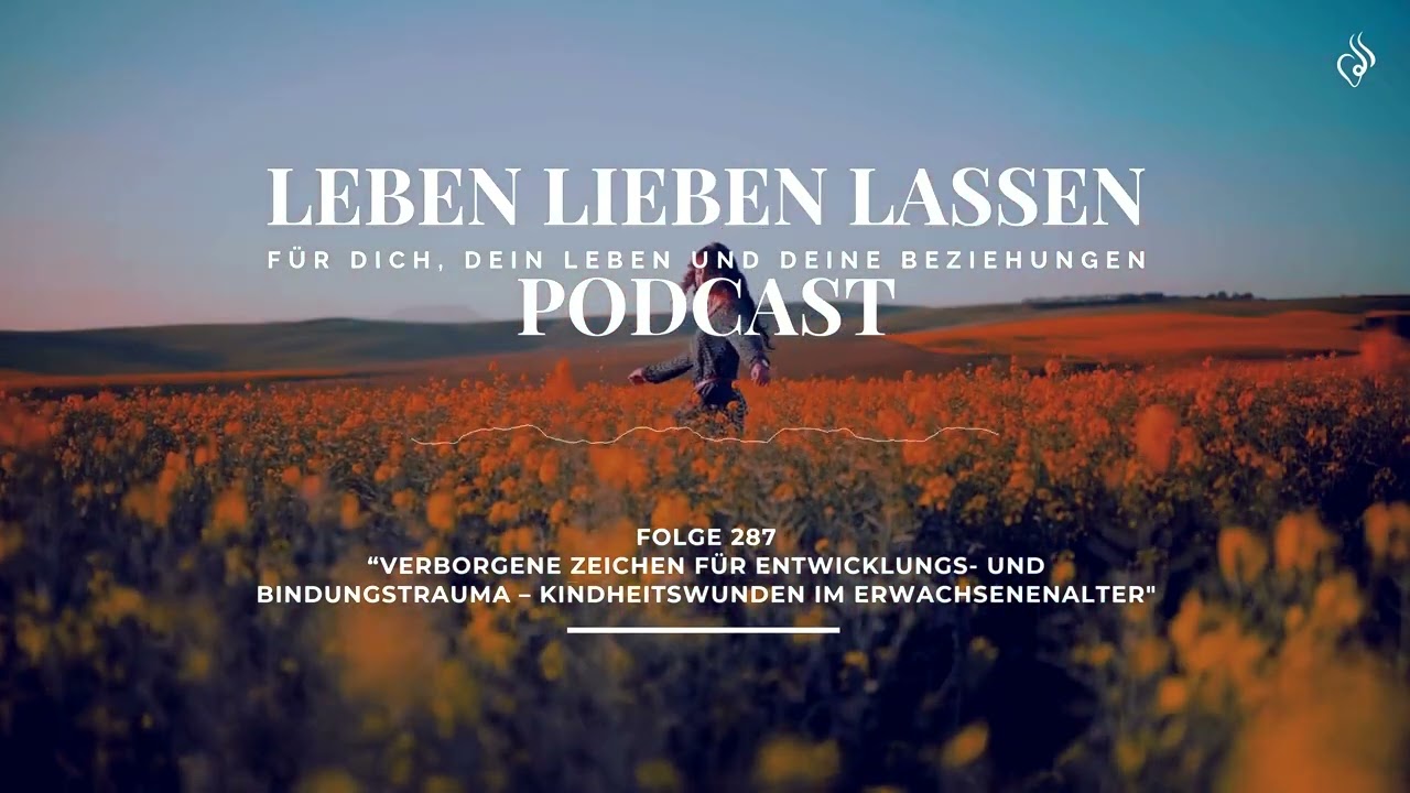 Verborgene Zeichen für Entwicklungs- und Bindungstrauma (Folge 287)
