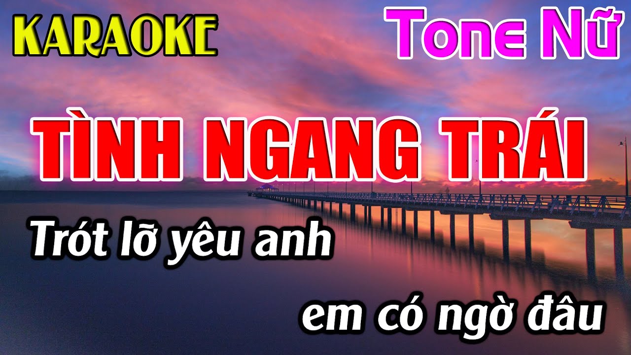 Tình Ngang Trái Karaoke Tone Nữ ( Am ) Karaoke Dễ Hát - Beat Mới