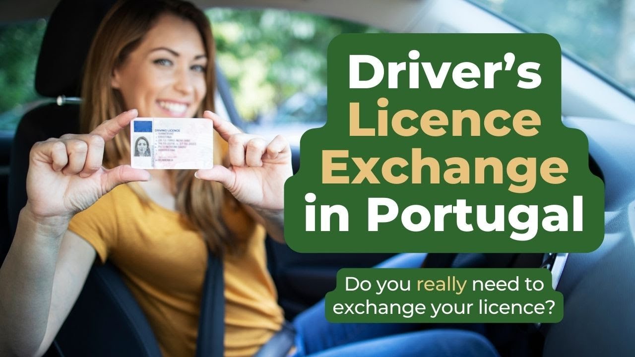 Driver’s Licence Exchange in Portugal - Do you really have to exchange your licence?