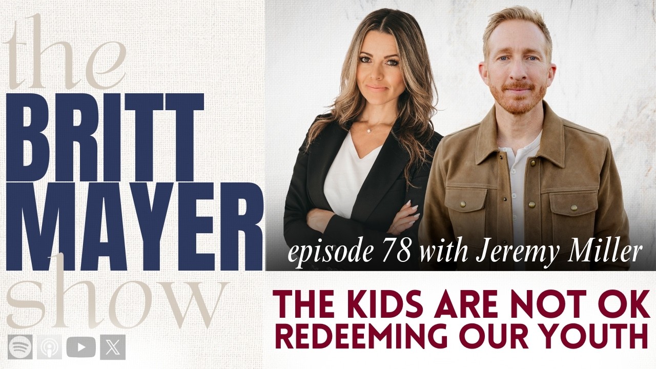 The Kids Are Not OK - Redeeming Our Youth | Jeremy Miller | ep 78