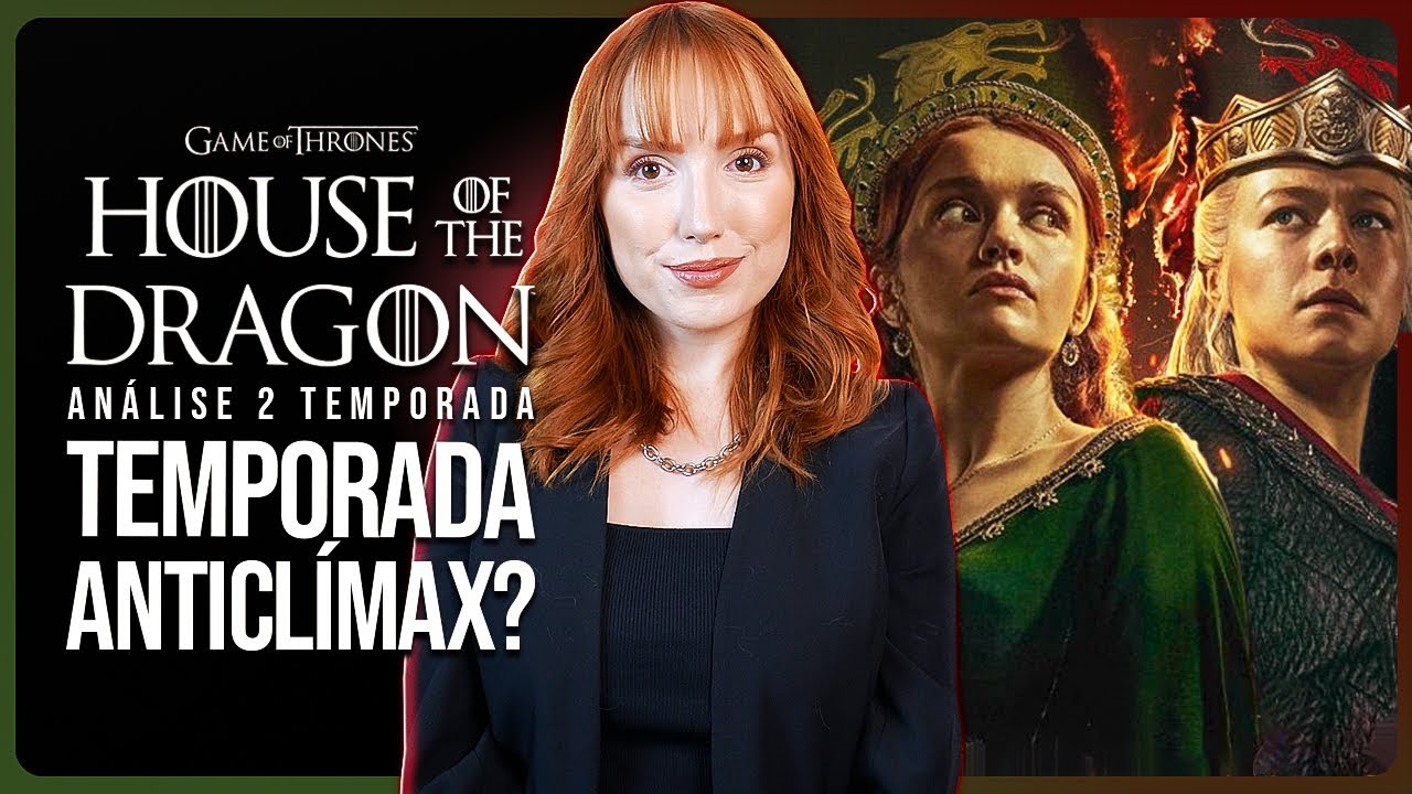 HOUSE OF THE DRAGON 2: TEMPORADA ANTICLÍMAX? | Análise com spoilers + Expectativas