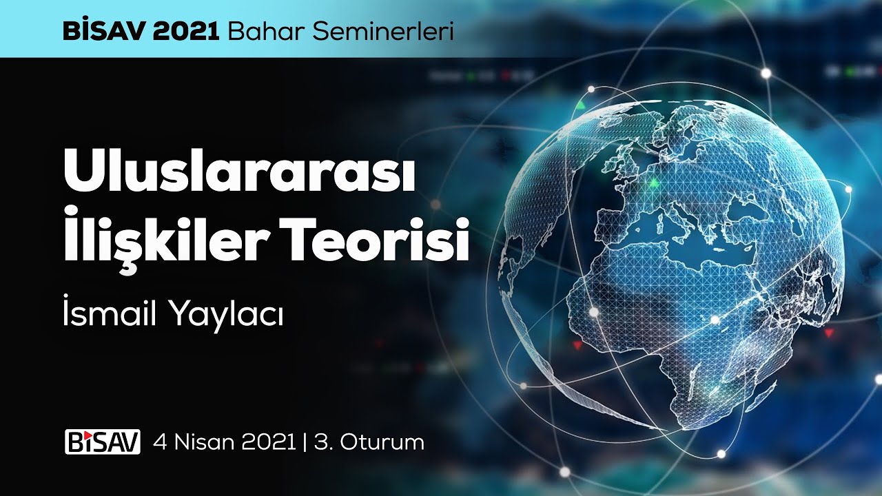 Uluslararası İlişkiler Teorisi [3. Oturum] | İsmail Yaylacı