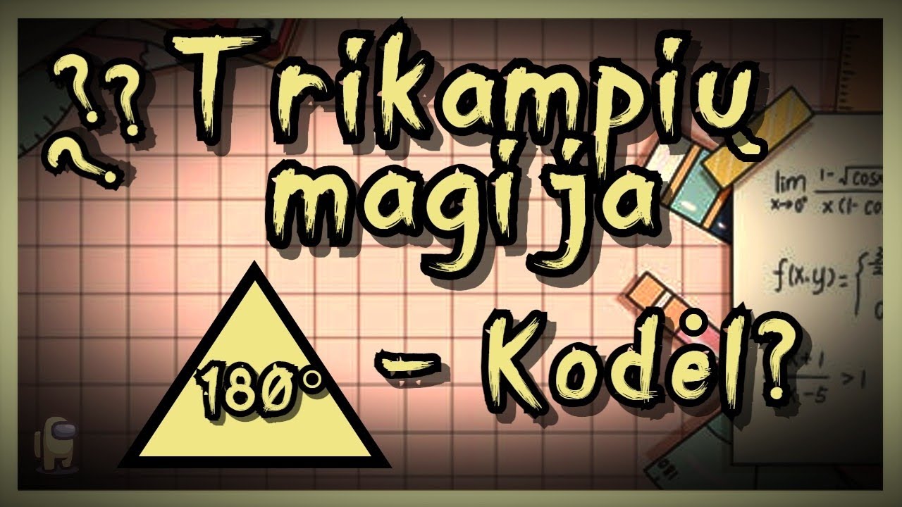 Kampai: Kodėl trikampiai turi 180 laipsnių??????? Whaa???
