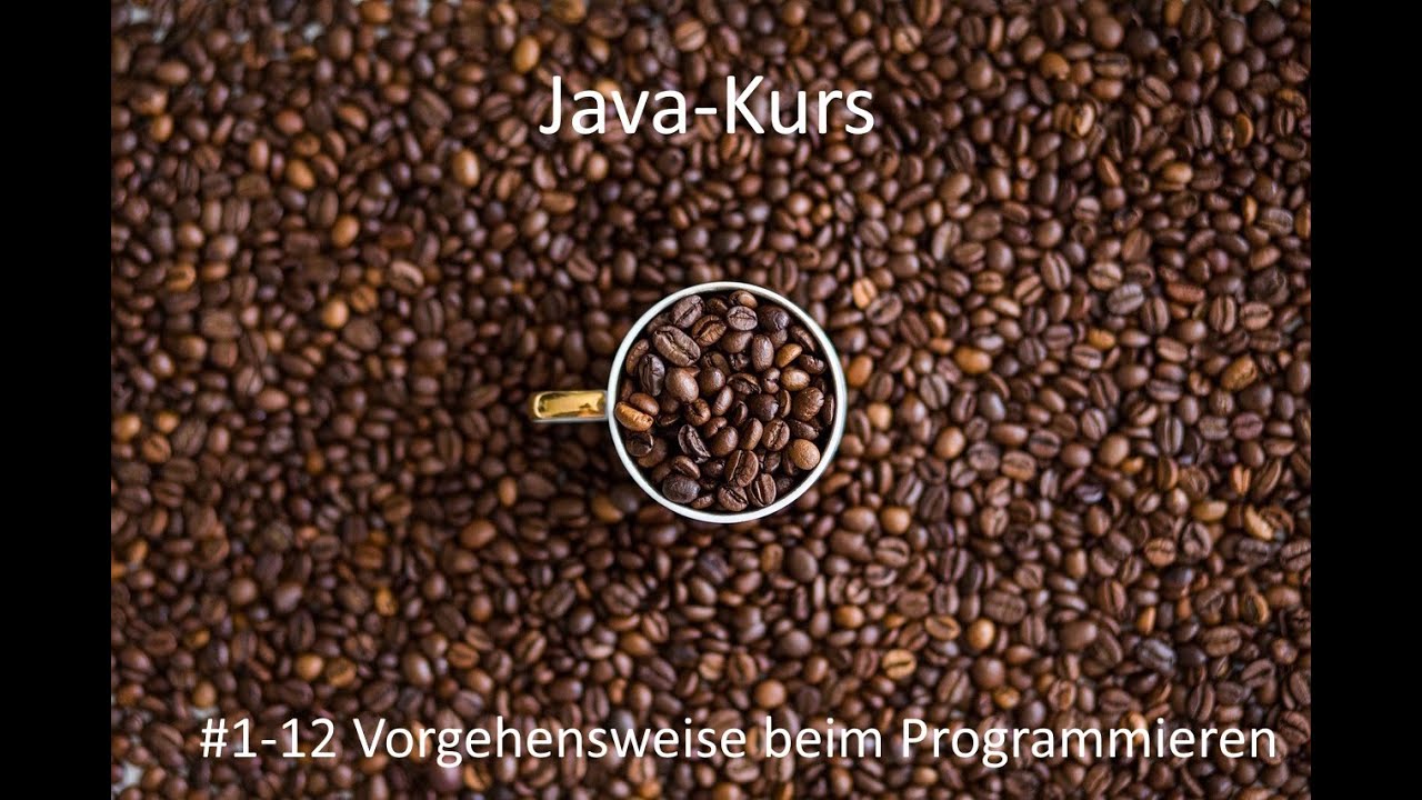 Javakurs - Kurseinheit 1 Einführung - Video 12 Die Vorgehensweise beim Programmieren