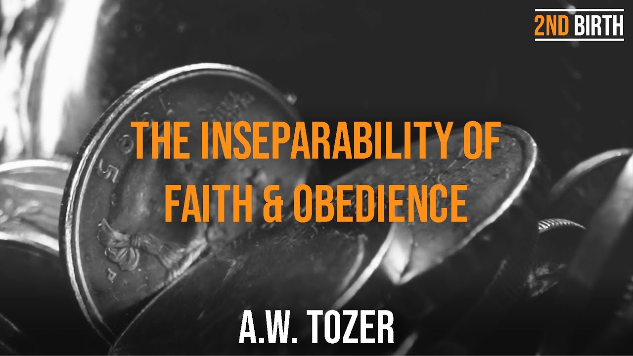 A.W. Tozer - Faith & Obedience