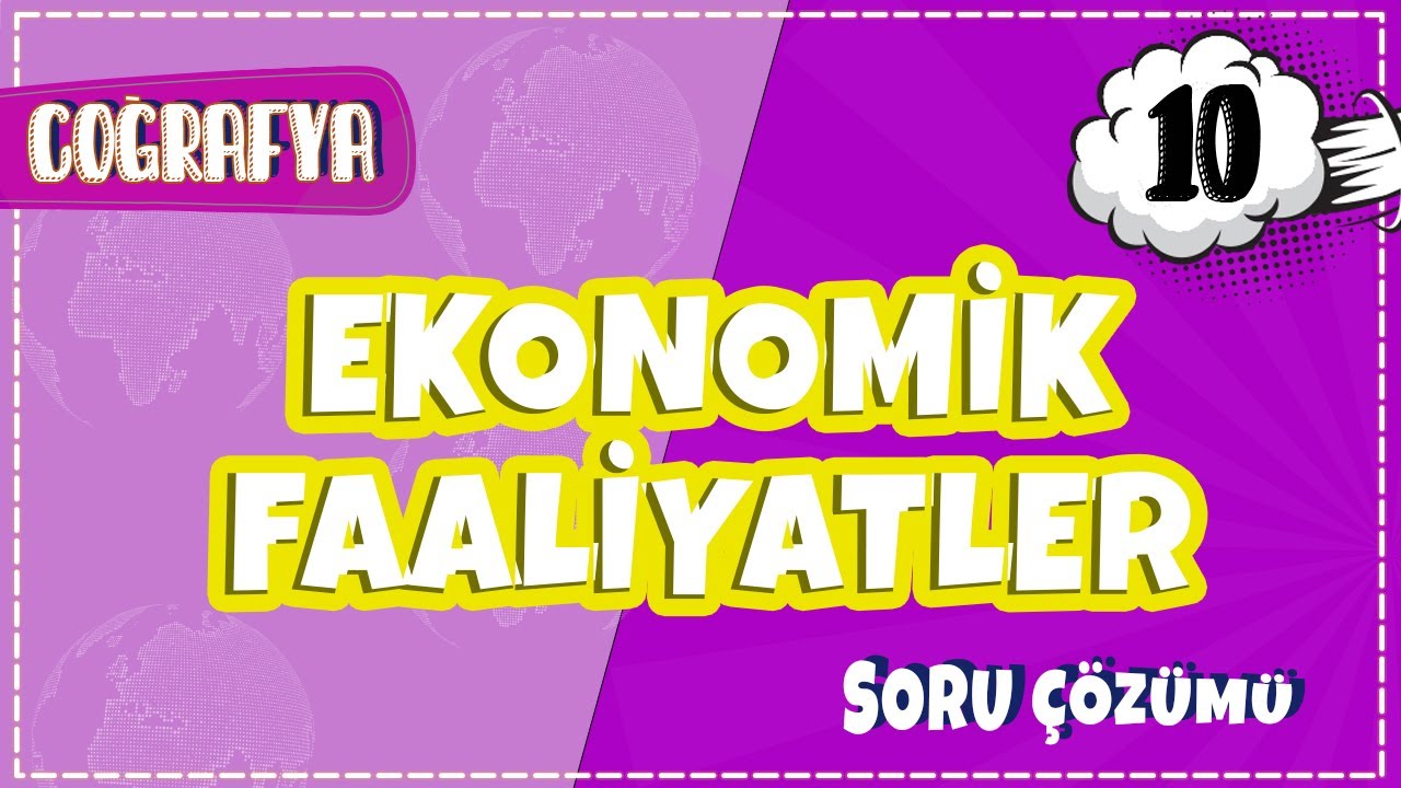 10. Sınıf Coğrafya - Ekonomik Faaliyetler | 2022