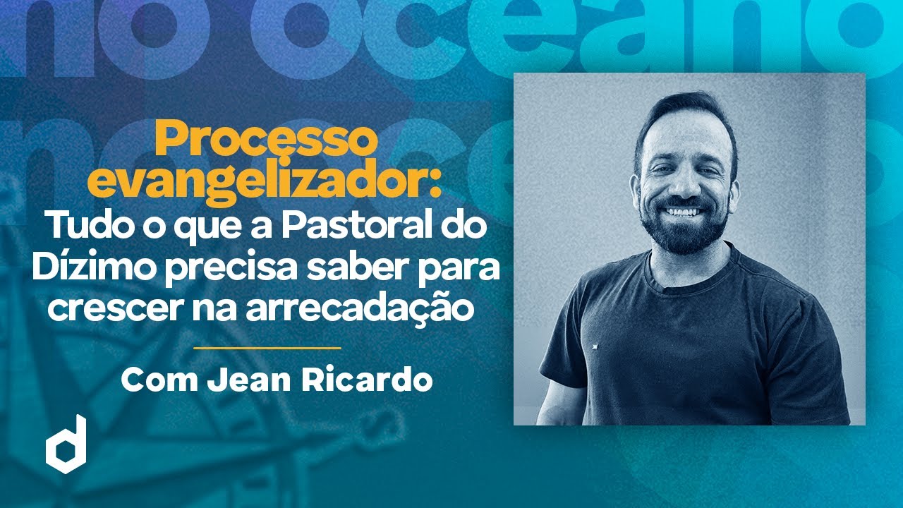 Aula#44 Processo Evangelizador: Tudo que a Pastoral do Dízimo precisa saber para crescer na Arrecada
