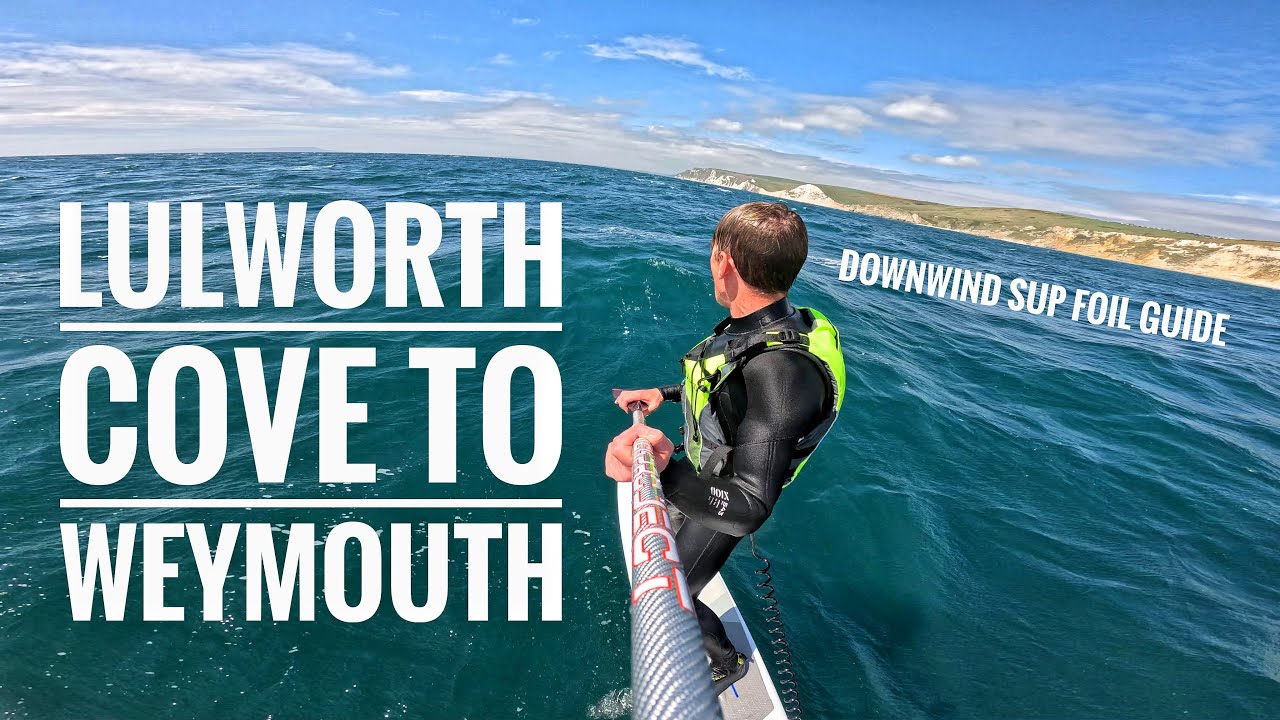 LULWORTH COVE TO WEYMOUTH - UK Downwind SUP Foil Guide