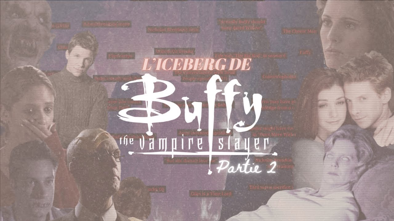 L’ICEBERG de BUFFY CONTRE LES VAMPIRES - Partie 2/3
