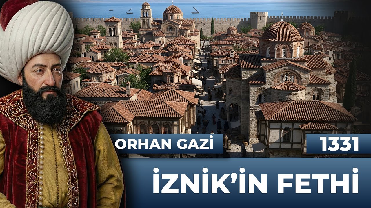 14 - ORHAN GAZİ - İZNİK'İN FETHİ - OSMANLI DEVLETİ TARİHİ