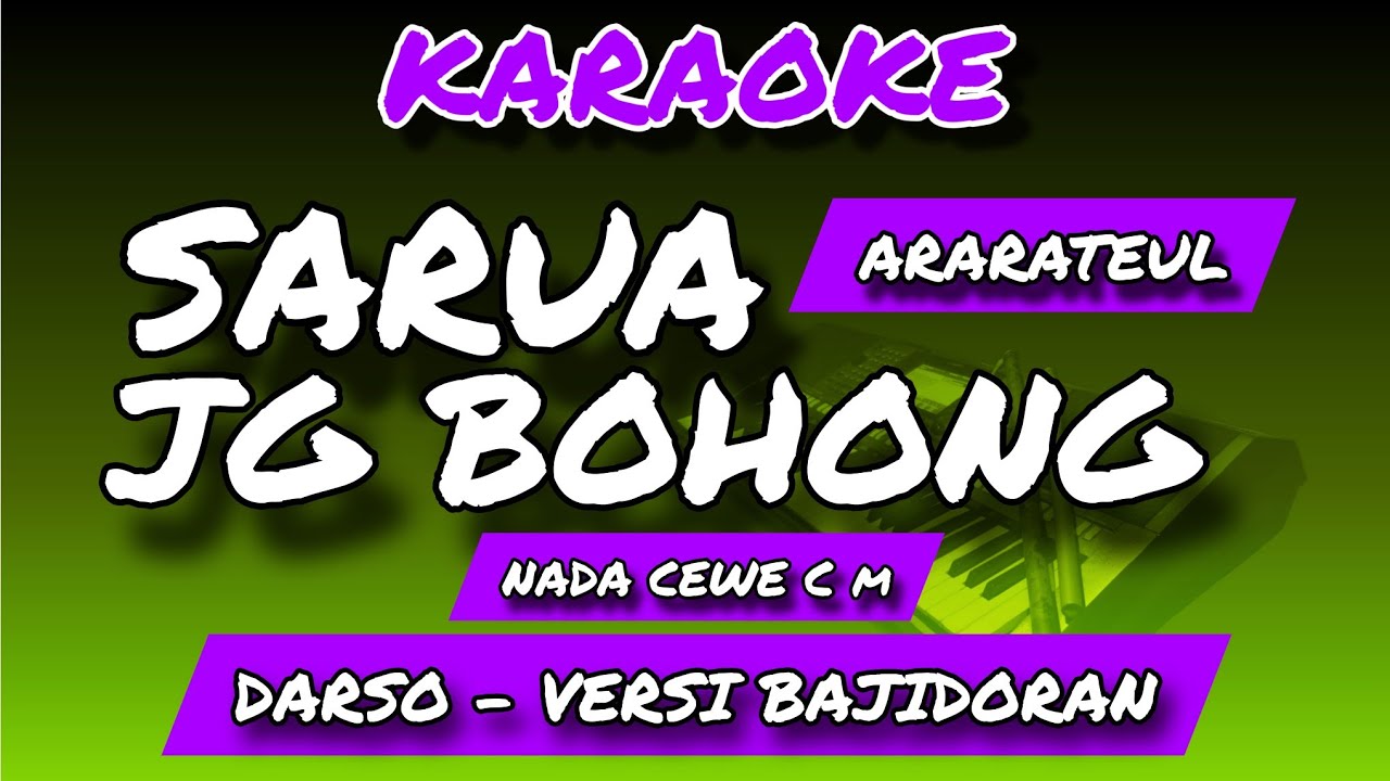 SARUA JG BOHONG (ARARATEUL) - KARAOKE POP SUNDA - DARSO - VERSI BAJIDORAN - NADA WANITA C m 