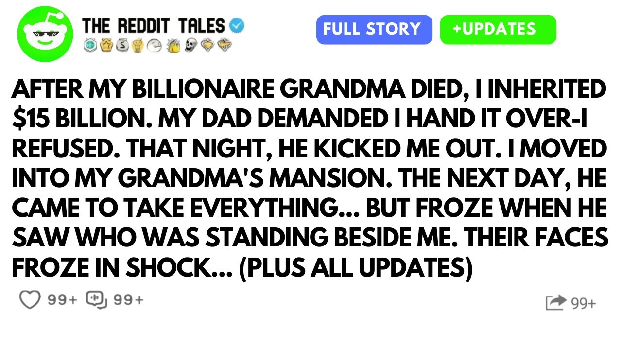 После смерти моей бабушки-миллиардерши я унаследовал 15 миллиардов долларов. Мой отец потребовал,...