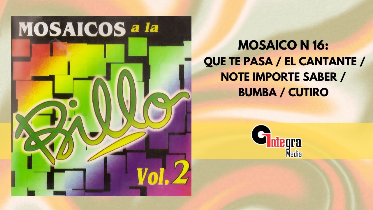 Mosaico N 16 Que Te Pasa / El Cantante / Note Importe Saber / Bumba / Cutiro