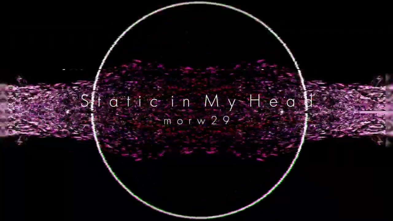 Static in my head 