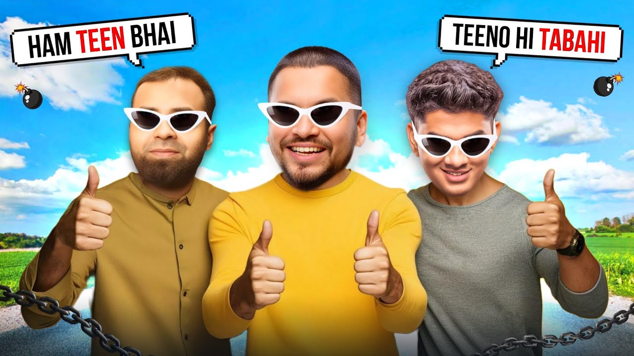 TEEN BHAI TEENO TABAHI 😂🔥