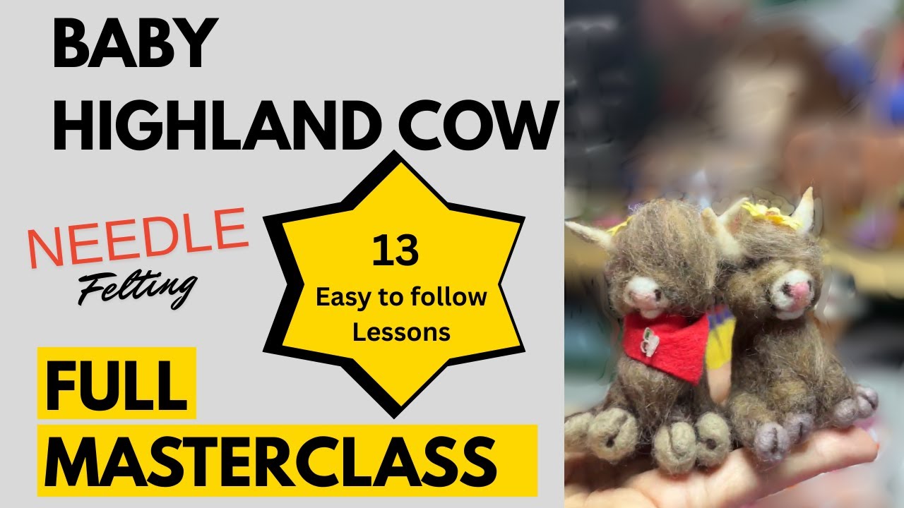 Realistic Highland Cow Needle Felting - Detailed Tutorial MASTERCLASS for All Levels
