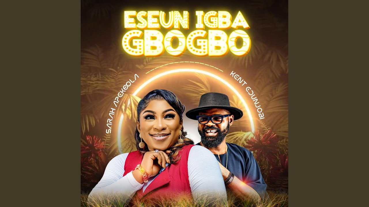 ESEUN IGBAGBOGBO SARAH APEKEOLA (feat. KENT EDUNJOBI)