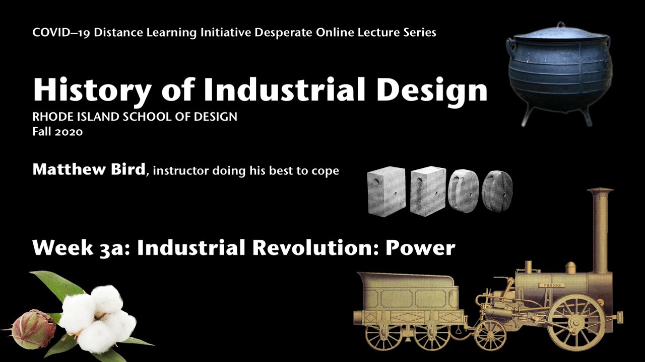 History of Industrial Design Week 3 Part 1: Industrial Revolution, Power